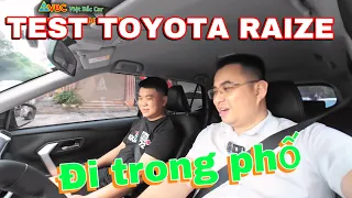 TEST TOYOTA RAIZE đi trong phố là hết bài. Việt Bắc Car | Việt Bắc Auto