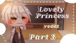 { Lovely Princess react to...  } Part 3 read description.