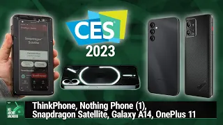CES 2023 - ThinkPhone, Nothing Phone (1), Snapdragon Satellite, Galaxy A14, OnePlus 11