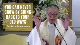 YOU CANNOT GROW BY GOING BACK TO YOUR OLD WAYS - Homily by Fr. Dave Concepcion (April 22, 2022)