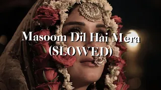 Masoom Dil Hai Mera - Heeramandi (SLOWED)