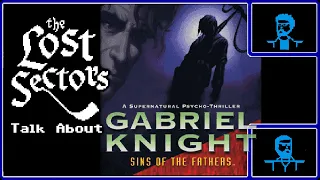 Let's Talk About Gabriel Knight:  Sins of the Fathers