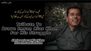 Tribute To Brave Imran Riaz Khan For His Struggle | #releaseimranriaz #arrested #raisevoiceforIRK