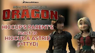 HICCUP'S PARENT'S react to HICCUP & ASTRID `|HTTYD|..✨✨