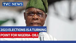 Obasanjo Says 2023 Elections Is A Turning Point For Nigeria