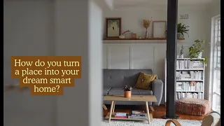 How do you turn a place into your dream smart home?