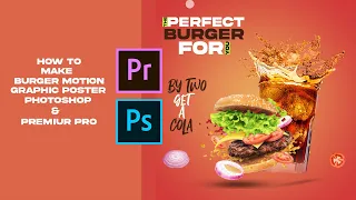 Learn Burger Motion Graphic Poster  | Motion Poster In Photoshop And Premiere Pro | Motion Graphic