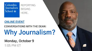 Conversations with the Dean: Why Journalism?