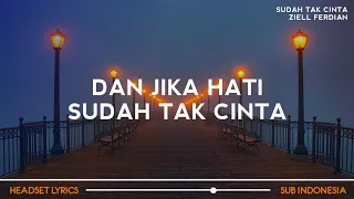 Ziell Ferdian - Sudah Tak Cinta (Lirik Lagu)| dan jika hati sudah tak mau (Viral Tiktok)