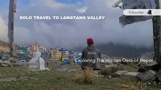 SOLO TREKKING THROUGH LANGTANG REGION OF NEPAL : PART-1 | KYANJIN GUMBA | 2023 |