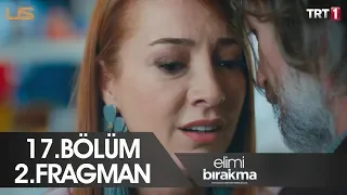 Elimi Bırakma 17. Bölüm 2. Fragmanı