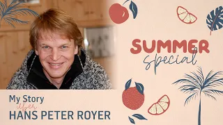 My Story  |  Hans Peter Royer  |  9. August 2020