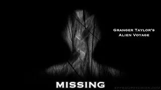 Missing: Granger Taylors Alien Voyage