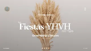 Las Fiestas de YHVH - ¿Bikurim u Omer Reshit?