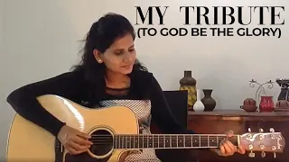 My Tribute (To God be the glory) - Acoustic Cover