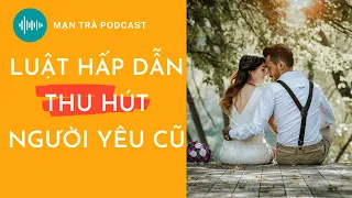 Luật hấp dẫn thu hút người yêu cũ (& những điều bạn mong muốn)