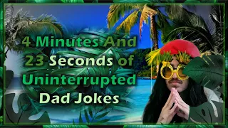 4 Minutes And 23 Second of Uninterrupted Dad Jokes on an island!