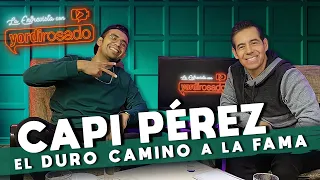 CAPI PÉREZ, el DURO CAMINO a la FAMA | La entrevista con Yordi Rosado