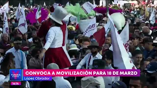 López Obrador convoca a movilización para el 18 de marzo  | Noticias con Yuriria Sierra