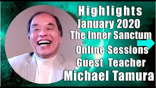 💜How to Change the World! Michael Tamura Highlights The INNER SANCTUM Jan 2020