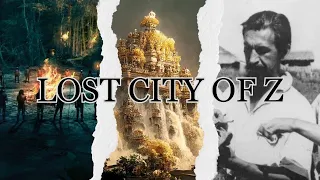 The Lost City of Z: The Amazon's Lost Ancient Civilization