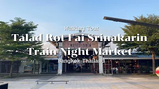 Train Night Market - Talad Rot Fai Srinakarin Walking Tour, Bangkok Thailand 2021