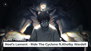 [Lyrics + Vietsub] Noel's Lament - Ride The Cyclone ft. Kholby Wardell (TikTok version)