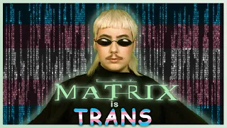 The Matrix is Trans (The Trans Allegory in The Matrix)