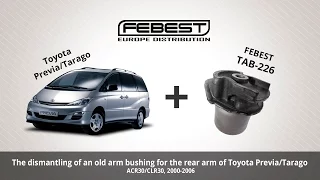 How to replace an arm bushing for the rear arm of Toyota Previa/Tarago  2000-2006, Febest TAB-226