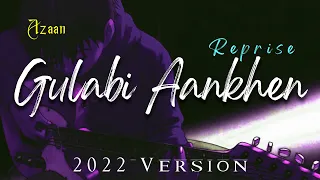 Gulabi Aankhen (Reprise) | Azaan | Old song new version hindi | New Hindi Cover 2022