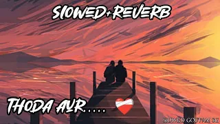 THODA AUR..❤️❤️‍🩹 ||arjit singh  (SLOWED X REVERB) HINDI LO-FI SONG 🎧 #lofi #lofi_status#alone