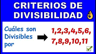 CRITERIOS DE DIVISIBILIDAD DEL 2 3 4 5 6 7 8 9 10 11