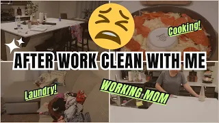 AFTER WORK WEEKDAY CLEAN WITH ME | EVENING CLEAN UP ROUTINE FOR BUSY MOMS