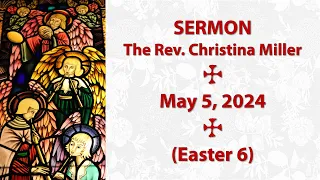 Sermon by The Rev. Christina Miller, May 5, 2024