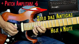 Solo das Antigas #10 Hoje á Noite (Aula +TAB + BT + Pacht Amplitube 4 )