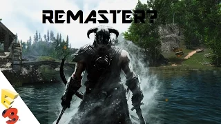 Possible Skyrim Remaster at E3 2016? What would Skyrim Look like on Current Gen? Skryim at E3?