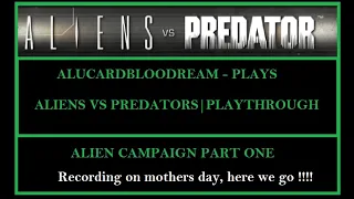 Alucardbloodream- Aliens vs Predators playthrough Part 1| They Cant Hold Me