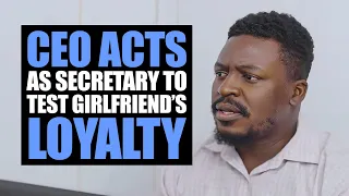 CEO Acts As Secretary To Test Girlfriend's Loyalty | Moci Studios