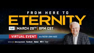 From Here to Eternity - Virtual Event with Pastor John Hagee