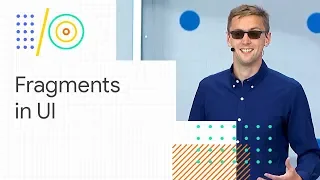 Android Jetpack: How to smartly use fragments in your UI (Google I/O '18)