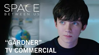 The Space Between Us | "Gardner" TV Commercial | Own it Now on Digital HD, Blu-ray™ & DVD