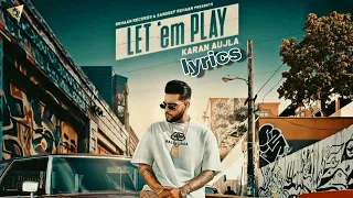 Let em play (lyrics video) | Karan Aujla | Proof | Sukh Sanghera |new punjabi song 2020 |