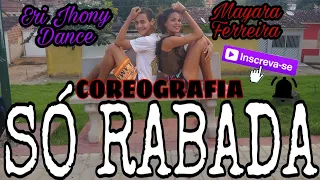 SÓ RABADA-NEDVED (COREOGRAFIA)|Eri Jhony Dance|Part.Mayara Ferreira #Like #BoraPraDanca #Compartilha