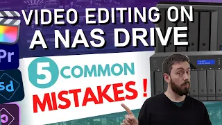 Video Editing on a NAS - 5 MISTAKES PEOPLE ALWAYS MAKE