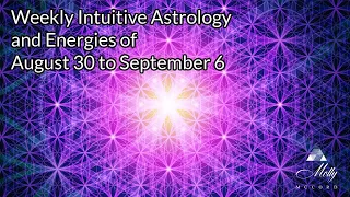 Weekly Intuitive Astrology and Energies of Aug 30 to Sept 6 ~ Venus Direct, Jupiter Retro, Big Mars