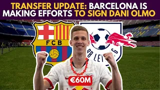 TRANSFER UPDATE: Barcelona Is Making Efforts TO SIGN DANI OLMO