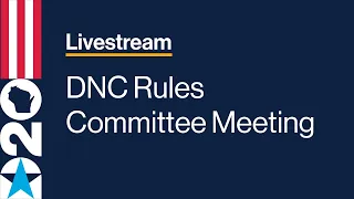 DNC Rules Committee Meeting