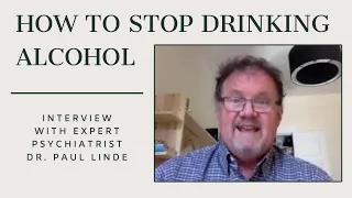 How To Stop Drinking Alcohol With Expert Psychiatrist Dr. Paul Linde