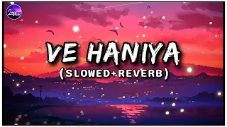 Ve Haaniyaan (Slowed + Reverb) | Ve Haniya Ve Dil Janiya | Danny | Lofi Music World |