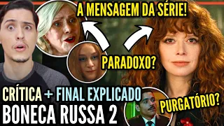 Boneca Russa 2 | Critica + FINAL EXPLICADO - (Loop Temporal + Viagem Temporal = Purgatório?)